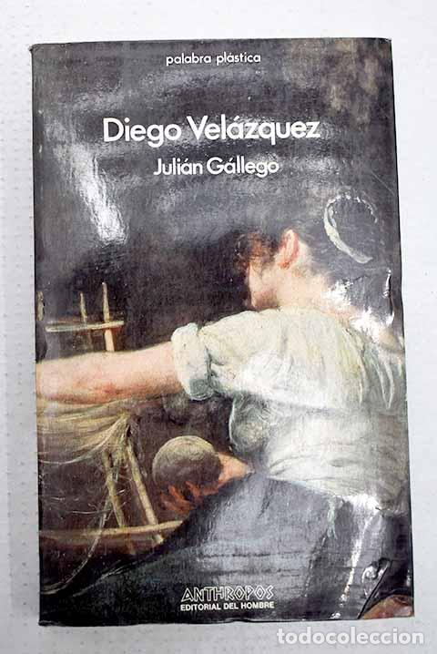 Libros: Diego Vel&aacute;zquez: G&aacute;llego, Juli&aacute;n.- G&aacute;llego, Juli&aacute;n