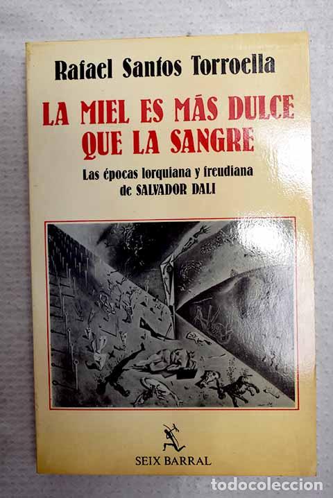 Libros: La miel es m&aacute;s dulce que la sangre: las &eacute;pocas lorquiana y freudiana de Salvador Dal&iacute;