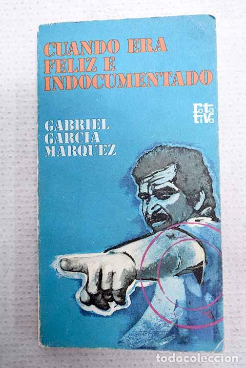 Libros: Cuando era feliz e indocumentado.- Garc&iacute;a M&aacute;rquez, Gabriel