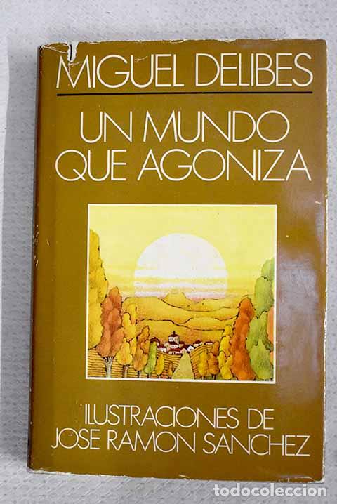 Libros: Un mundo que agoniza.- Delibes, Miguel