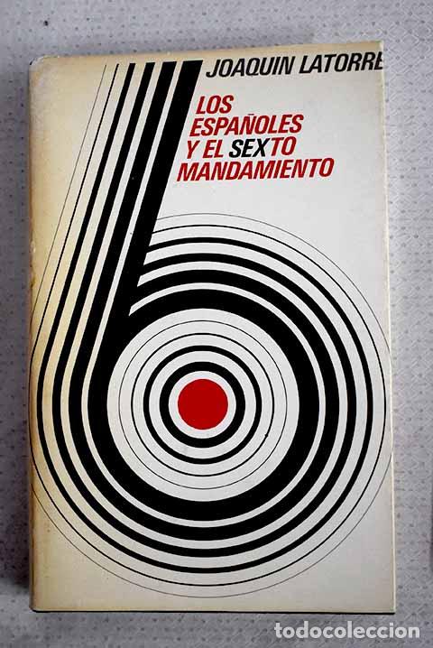 Libros: Los espa&ntilde;oles y el sexto mandamiento.- Latorre, Joaqu&iacute;n