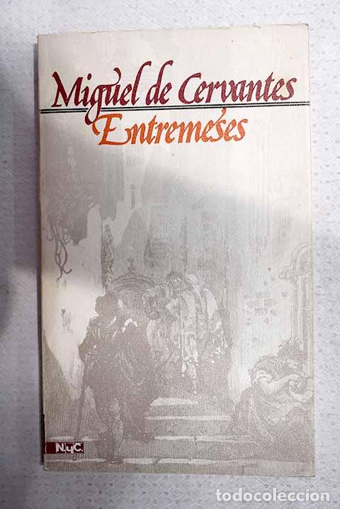 Libros: Entremeses: Cervantes Saavedra, Miguel de.- Cervantes Saavedra, Miguel de