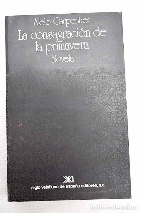 Libros: La consagraci&oacute;n de la primavera.- Carpentier, Alejo