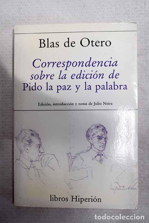 Libros: Correspondencia sobre la edici&oacute;n de Pido la paz y la palabra .- Otero, Blas de