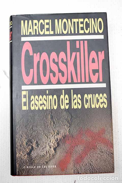 Libros: Crosskiller: El asesino de las cruces.- Montecino, Marcel
