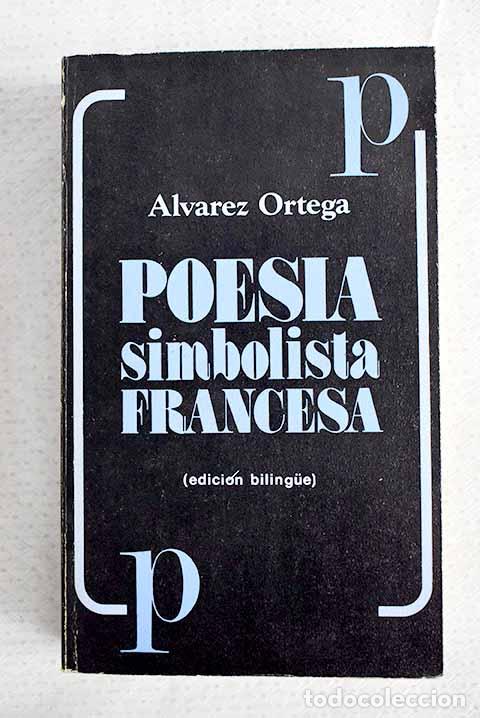 Libros: Poes&iacute;a simbolista francesa.- &Aacute;lvarez Ortega, Manuel