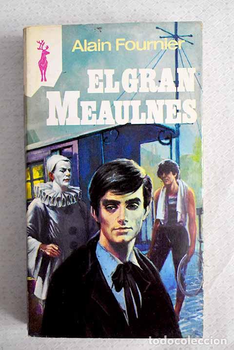 Libros: El gran Meaulnes: Alain-Fournier.- Alain-Fournier