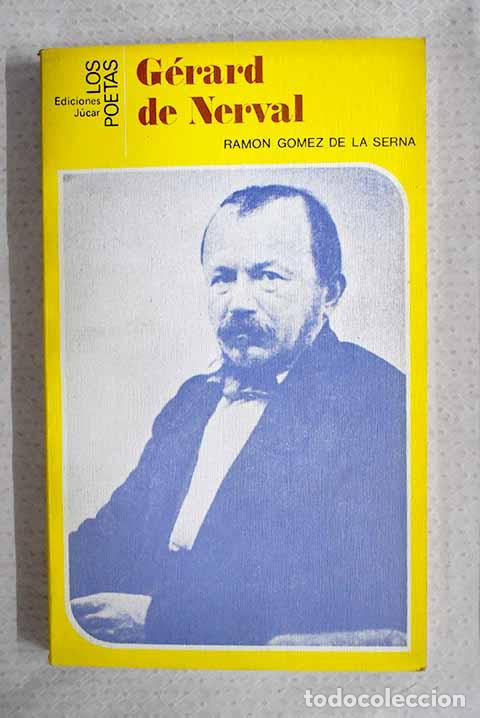 Libros: G&eacute;rard de Nerval: G&oacute;mez de la Serna, Ram&oacute;n.- G&oacute;mez de la Serna, Ram&oacute;n