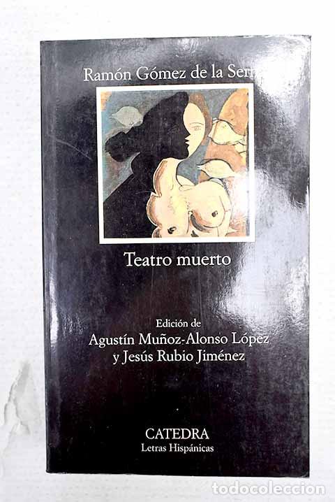 Libros: Teatro muerto: (antolog&iacute;a).- G&oacute;mez de la Serna, Ram&oacute;n