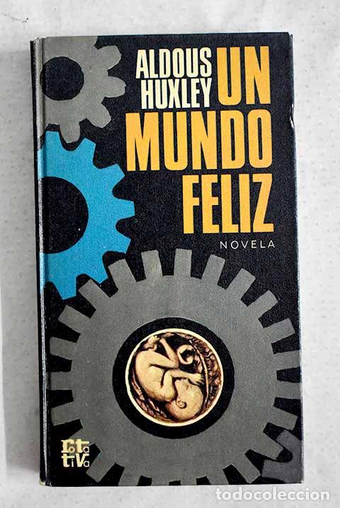 Libros: Un mundo feliz: Huxley, Aldous.- Huxley, Aldous