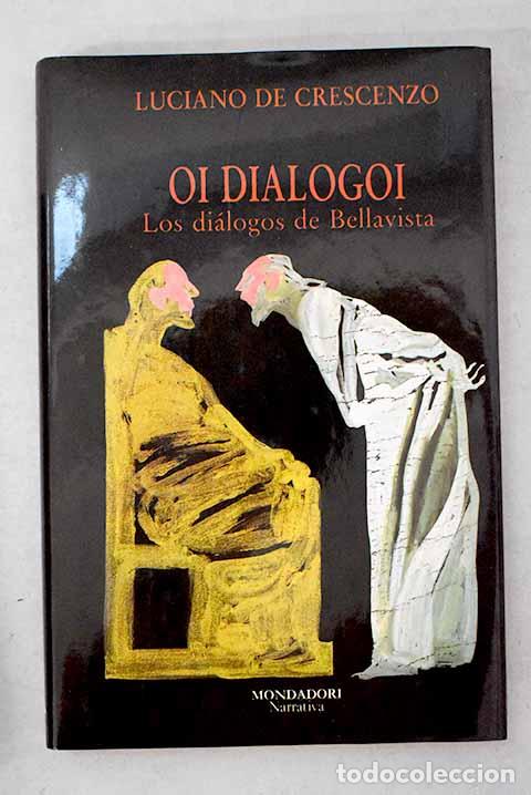 books: Oi Dialogoi: Los di&aacute;logos de Bellavista.- De Crescenzo, Luciano