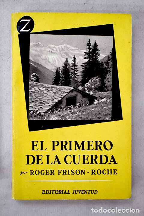Libri di seconda mano: El primero de la cuerda.- Frison-Roche, Roger