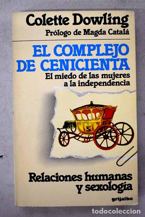 Libri di seconda mano: El complejo de Cenicienta: el miedo de las mujeres a la indepencia.- Dowling, Colette