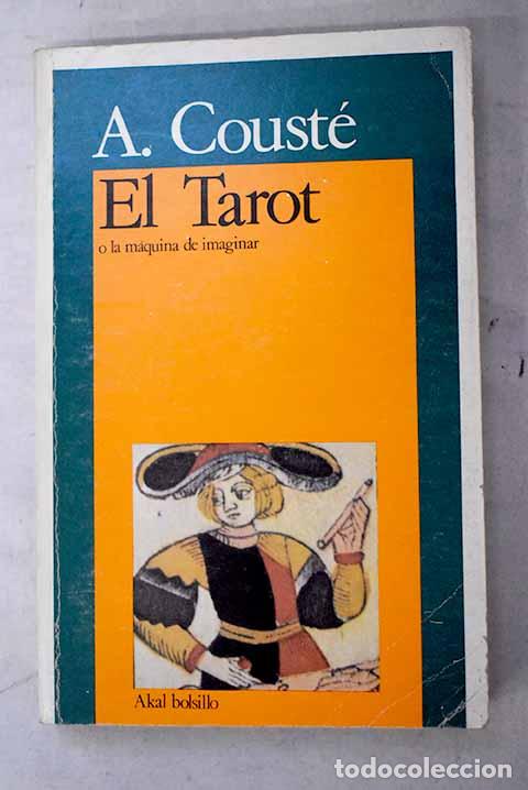Libri di seconda mano: El tarot o la m&aacute;quina de imaginar.- Coust&eacute;, Alberto