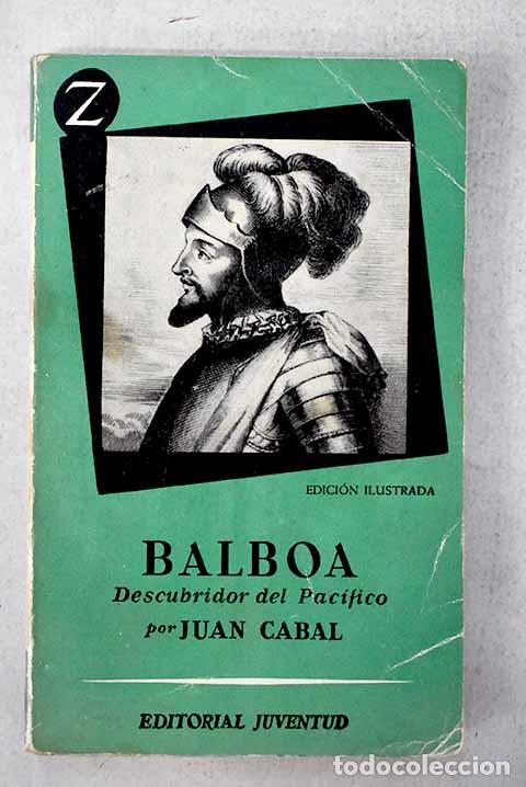 Libri di seconda mano: Juan Cabal (seud.) Balboa, descubridor del Pac&iacute;fico.- Cabal, Juan