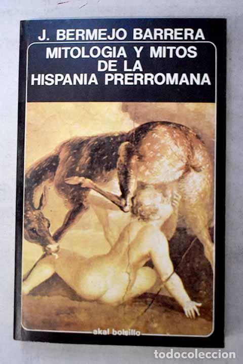 Livres: Mitolog&iacute;a y mitos de la Hispania Prerromana.- Bermejo Barrera, Jos&eacute; Carlos