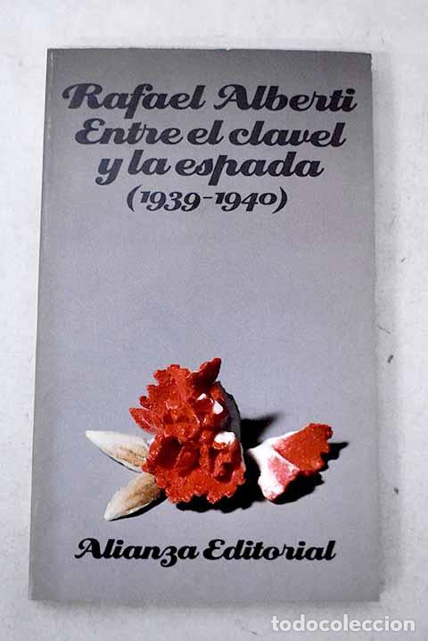 Libros: Entre el clavel y la espada: (1939-1940).- Alberti, Rafael