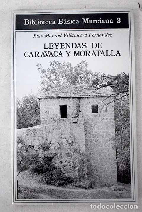 Libros: Leyendas de Caravaca y Moratalla.- Villanueva Fern&aacute;ndez, Juan Manuel