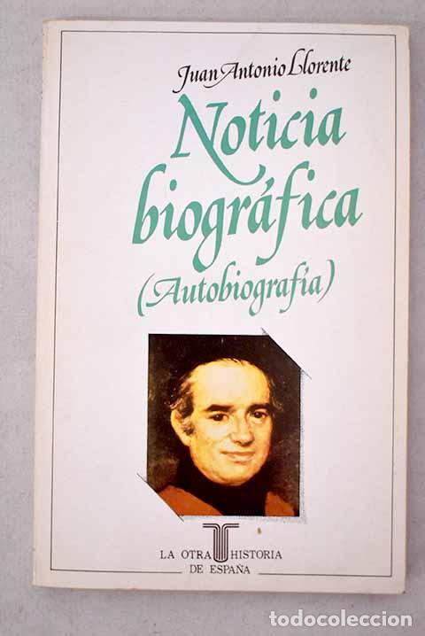 Libros: Noticia biogr&aacute;fica (autobiograf&iacute;a).- Llorente, Juan Antonio