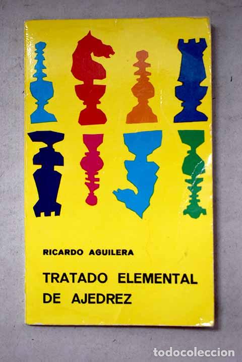 Libros: Tratado elemental de ajedrez.- Aguilera, Ricardo - Foto 1
