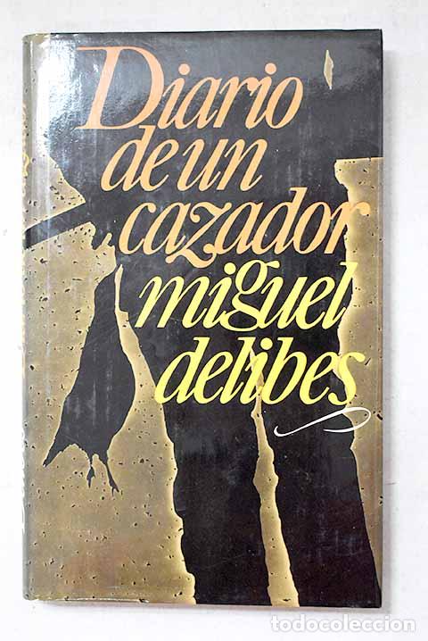 Libros: Diario de un cazador.- Delibes, Miguel