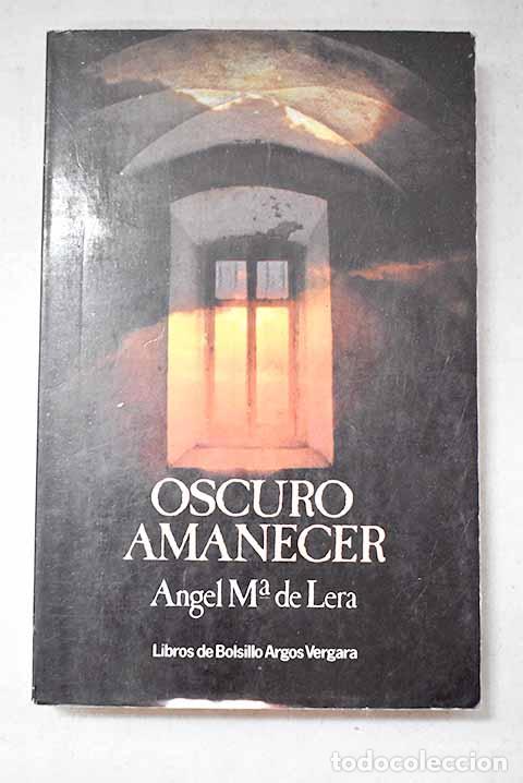 B&uuml;cher: Oscuro amanecer: Lera, &Aacute;ngel Mar&iacute;a de.- Lera, &Aacute;ngel Mar&iacute;a de
