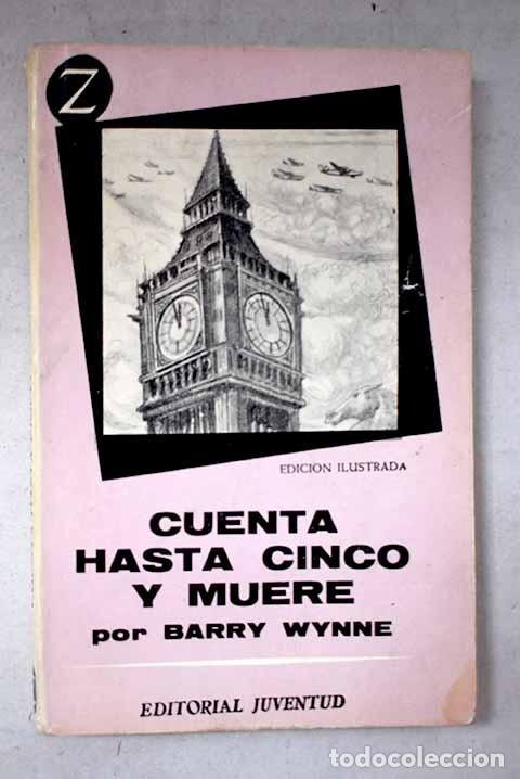 B&uuml;cher: Cuenta hasta cinco y muere: Un episodio de espionaje de la segunda Guerra Mundial.- Wynne