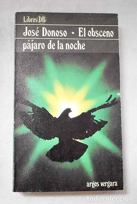 Libri di seconda mano: El obsceno p&aacute;jaro de la noche.- Donoso, Jos&eacute;