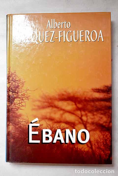 Libri di seconda mano: &Eacute;bano: V&aacute;zquez-Figueroa, Alberto.- V&aacute;zquez-Figueroa, Alberto