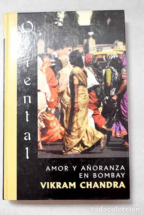 Livres: Amor y a&ntilde;oranza en Bombay.- Chandra, Vikram