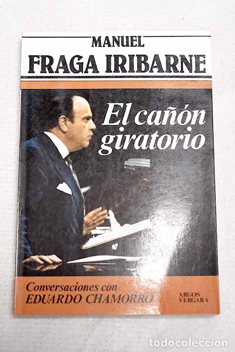 books: El ca&ntilde;&oacute;n giratorio: conversaciones con Eduardo Chamorro.- Fraga Iribarne, Manuel