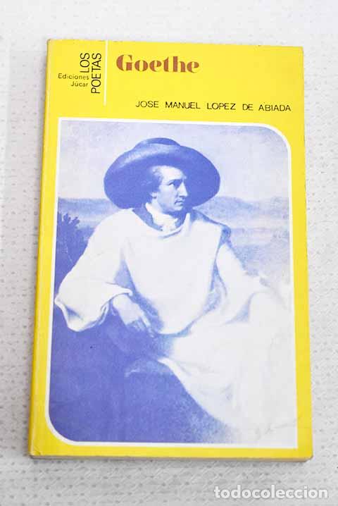 Libros: Goethe: L&oacute;pez de Abiada, Jos&eacute; Manuel.- L&oacute;pez de Abiada, Jos&eacute; Manuel