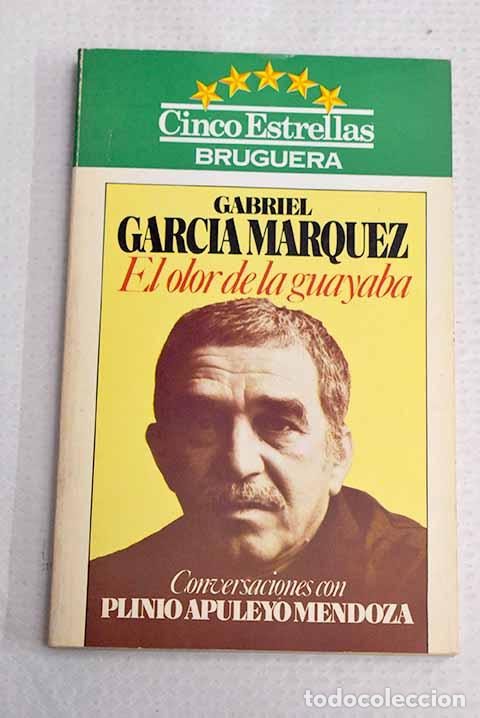 Libros: El olor de la guayaba.- Garc&iacute;a M&aacute;rquez, Gabriel; Mendoza, Plinio Apuleyo