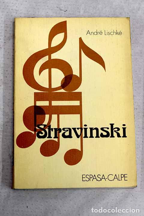 Libros: Stravinski: Lischk&eacute;, Andr&eacute;.- Lischk&eacute;, Andr&eacute;