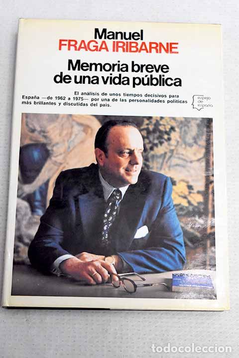 Libros: Memoria breve de una vida p&uacute;blica.- Fraga Iribarne, Manuel
