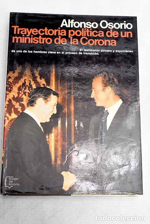 Libros: Trayectoria pol&iacute;tica de un ministro de la Corona.- Osorio, Alfonso