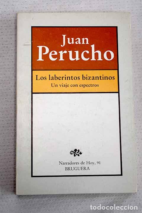 Libri di seconda mano: Los laberintos bizantinos o Un viaje con espectros.- Perucho, Juan