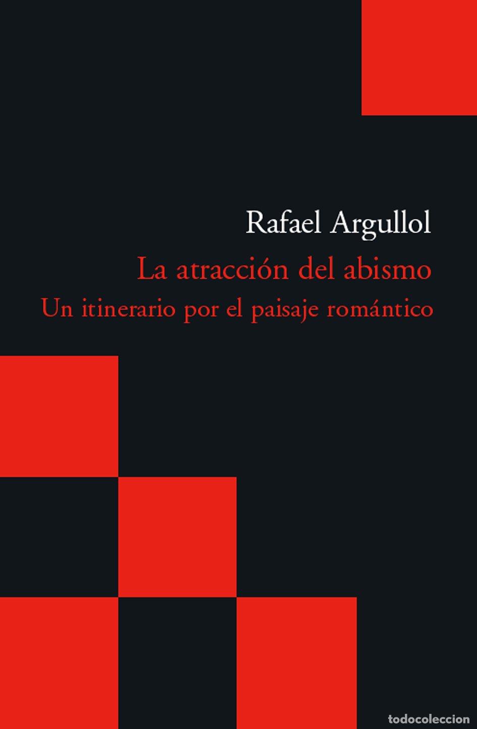 Livros em segunda m&atilde;o: La atracci&oacute;n del abismo. Un itinerario por el paisaje rom&aacute;ntico - Argullol, Rafael