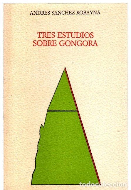 Libri di seconda mano: Tres estudios sobre G&oacute;ngora - S&aacute;nchez Robayna, Andr&eacute;s