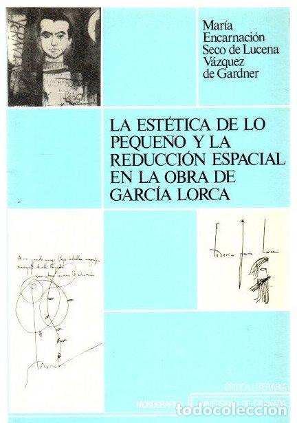 Libros: La est&eacute;tica de lo peque&ntilde;o y la reducci&oacute;n espacial en la obra de Garc&iacute;a Lorca - Seco de Lucena V&aacute;zque