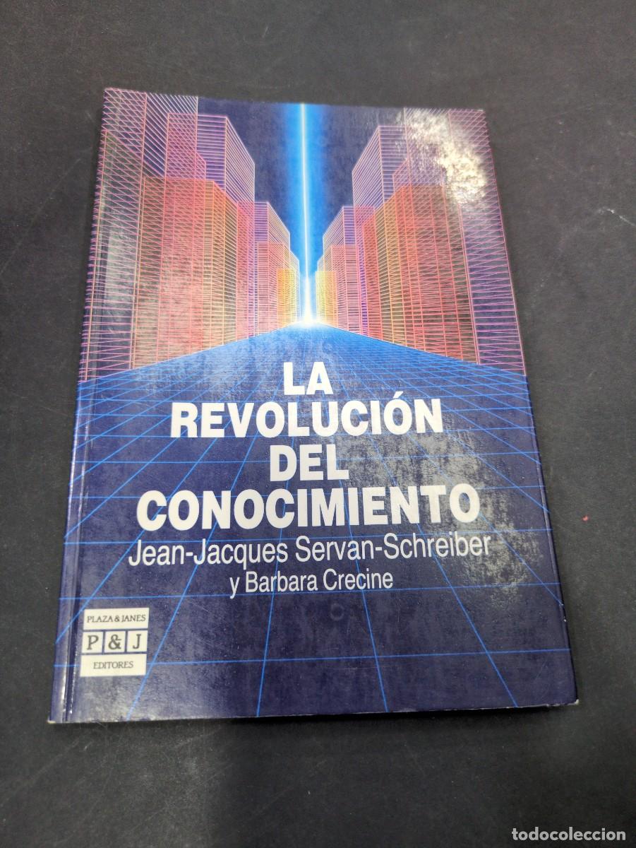 Libros: LA REVOLUCI&Oacute;N DEL CONOCIMIENTO - JEAN-JACQUES SERVAN-SCHREIBER / BARBARA CRECINE - VER INDICE