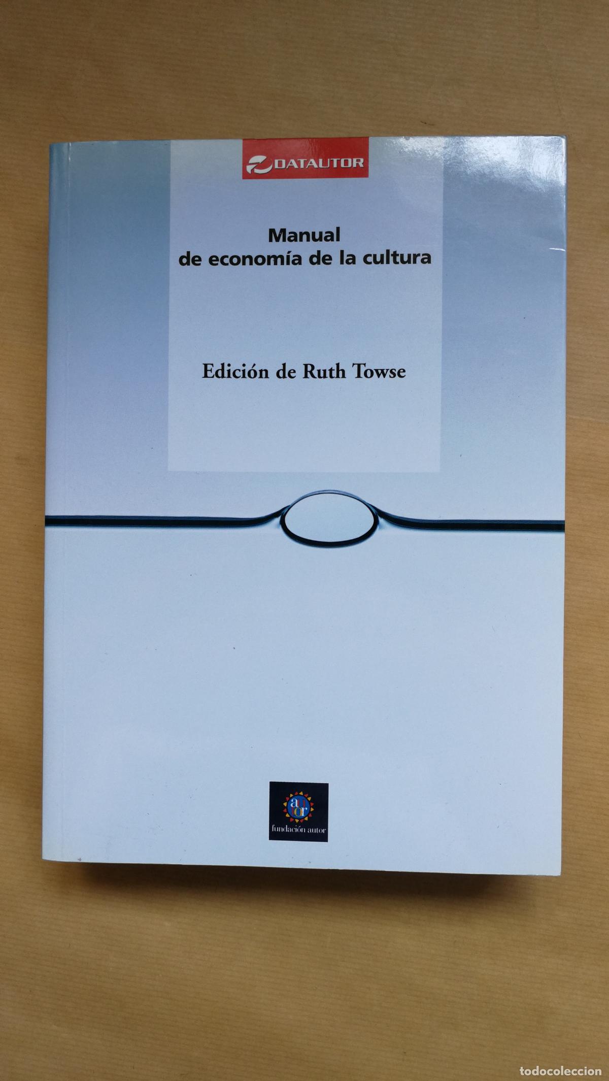 Libri di seconda mano: MANUAL DE ECONOM&Iacute;A DE LA CULTURA. - Ruth Towse (Edici&oacute;n)