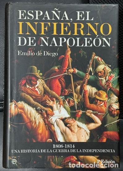 Libros: ESPA&Ntilde;A, EL INFIERNO DE NAPOLEON. 1808-1814. Una historia de la Guerra de la Independencia - DIEGO, E
