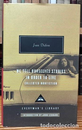 Libros: WE TELL OURSELVES STORIES IN ORDER TO LIVE. Collected nonfiction - DIDION, Joan
