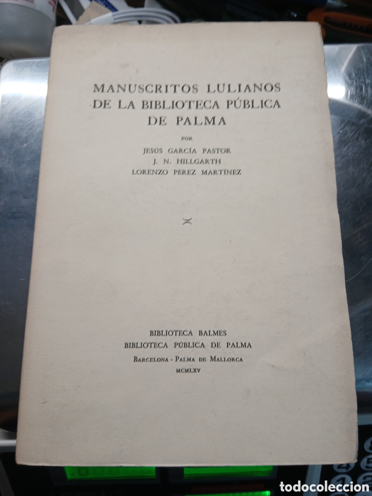 Libros: MANUSCRITOS LULIANOS DE LA BIBLIOTECA P&Uacute;BLICA DE PALMA JESUS GARCIA PASTOR EJEMPLAR INTONSO!!