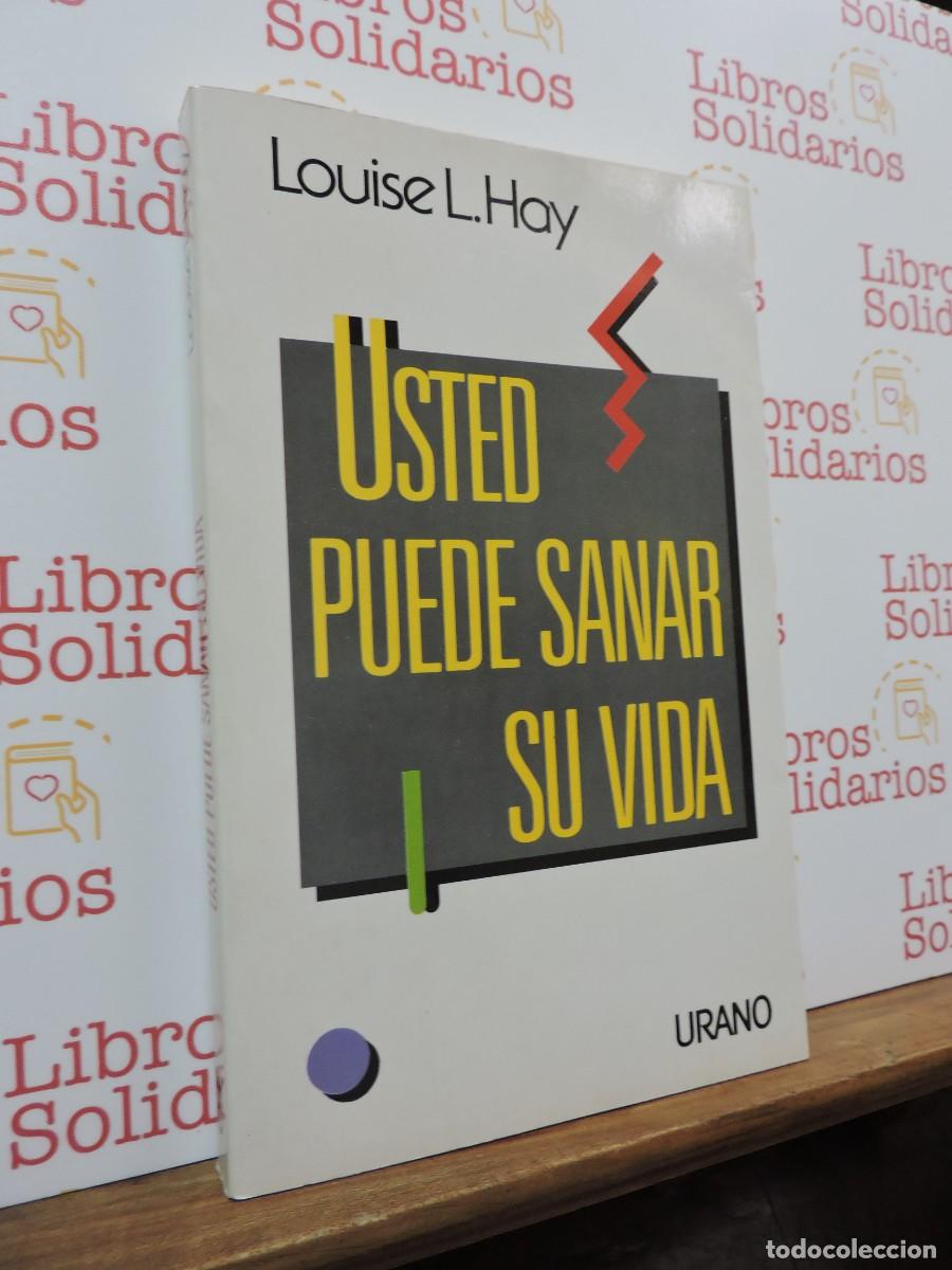 Libros: Usted puede sanar su vida. L. HAY, Louise. Ed. Urano. Barcelona, 1996