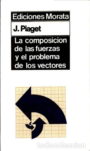 Libros: La composici&oacute;n de las fuerzas y el problema de los vectores - Jean Piaget