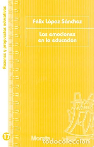Libros: Las emociones en la educaci&oacute;n - F&eacute;lix L&oacute;pez S&aacute;nchez - F&eacute;lix L&oacute;pez S&aacute;nchez