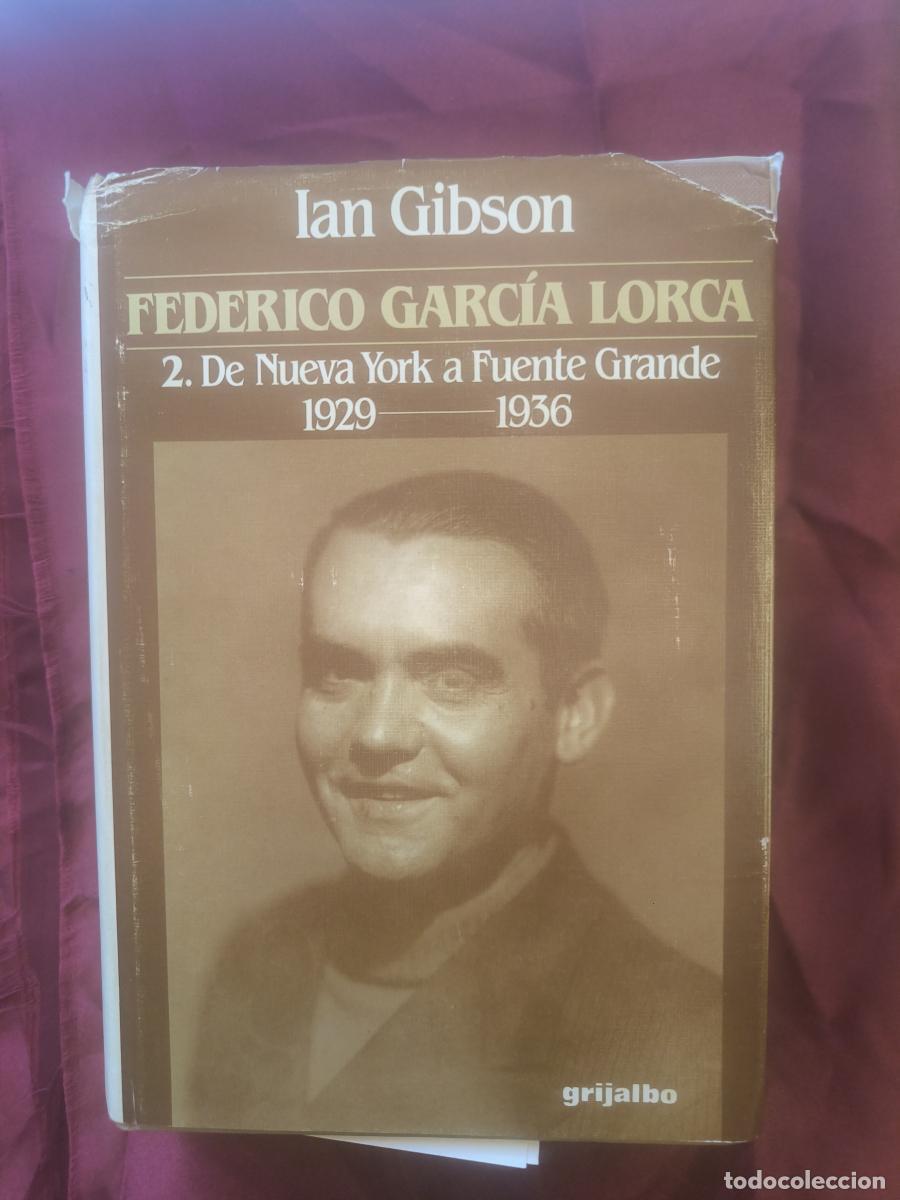 Libros: FEDERICO GARCIA LORCA 2.DE NUEVA YORK A FUENTE GRANDE - Ian Gibson.