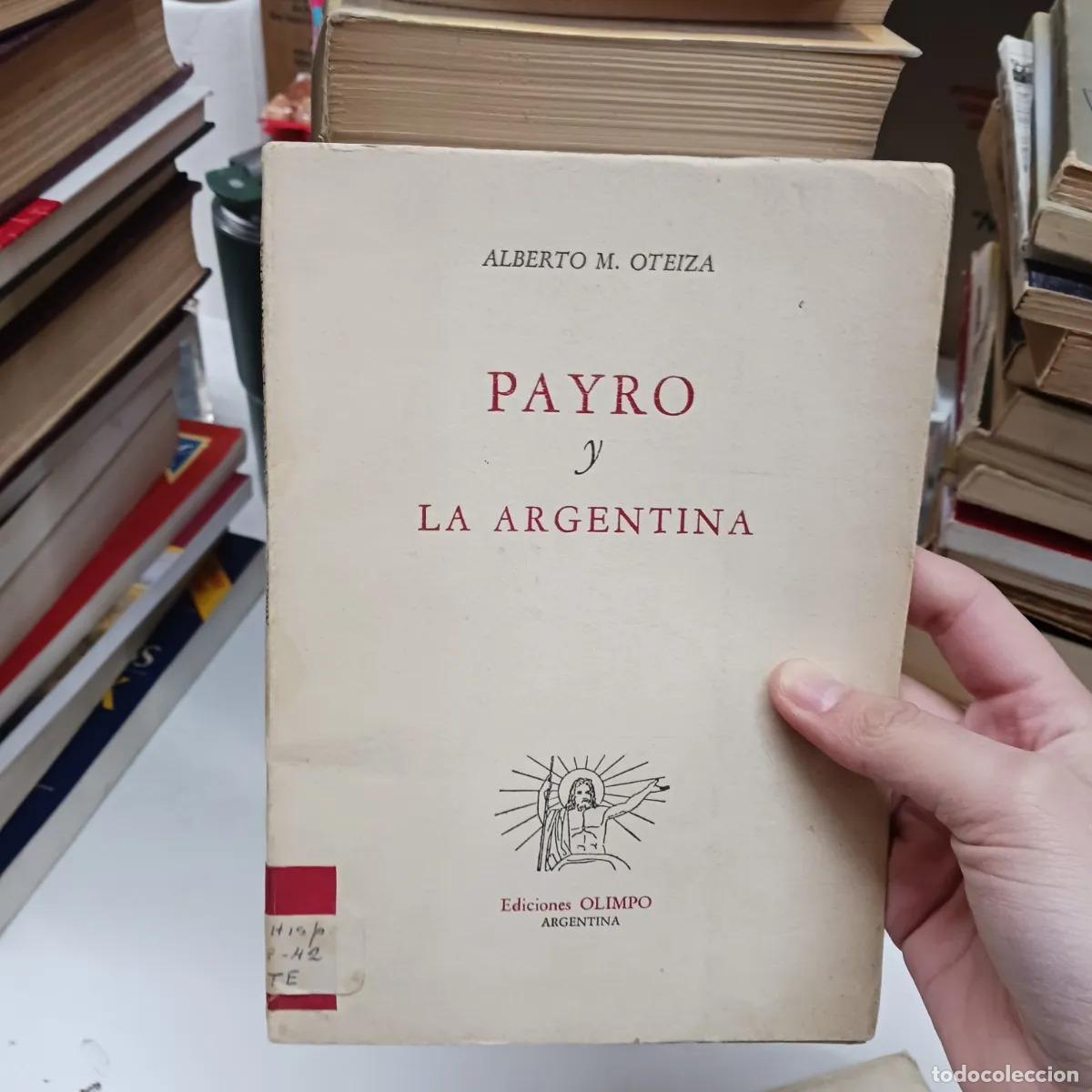 Libros: Payro y la Argentina (det.) - Alberto M. Oteiza - Foto 1
